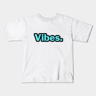 Vibes. word Art Kids T-Shirt